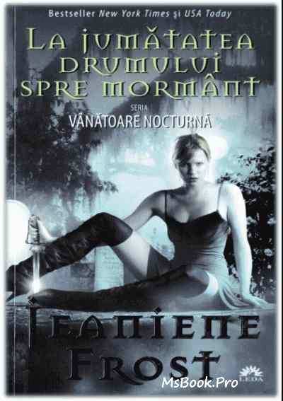 La jumătatea drumului spre mormânt de Jeaniene Frost citește romane erotice online gratis 18+ cărţi de dragoste .Pdf 📖