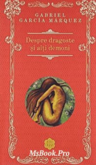 Gabriel Garcia Marquez – Despre dragoste si alti demoni. Pdf📚 descarcă online top cărți pdf 📖