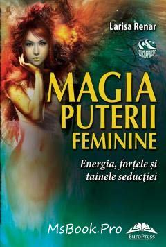 Magia puterii feminine. Energia, forțele și tainele seducției de Larisa Renar citește romane de dragoste PDf 📖