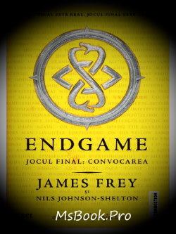 Endgame. Jocul final - Convocarea de James Frey (Citeste online gratis pdf) .pdf 📖