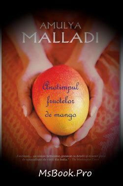 Anotimpul fructelor de mango de Amulya Malladi descarcă cărți pmline gratis .Pdf 📖
