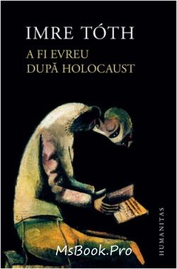 A fi evreu după Holocaust de Imre Toth citeste carti online gratis pdf 📖