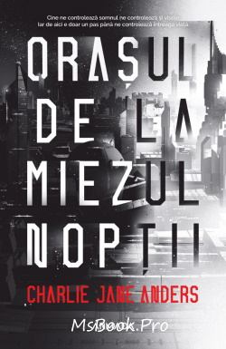 Oraşul de la miezul nopţii de Charlie Jane Anders descarcă romane dragoste online gratis .PDF 📖