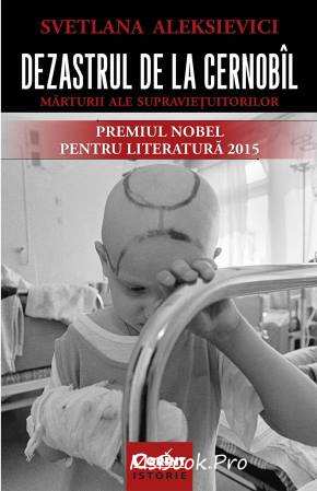 Dezastrul de la Cernobil. Mărturii ale supraviețuitorilor de Svetlana Aleksievici descarca cartea online .pdf 📖