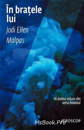 În brațele lui, seria Amantul vol.2 de Jodi Ellen Malpas descaarcă PDF 📖