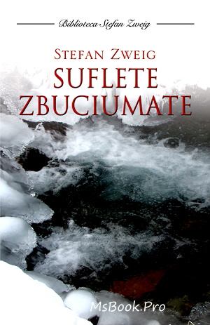SUFLETE ZBUCIUMATE de Stefan Zweig bestseller online gratis .PDF 📖