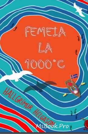 Femeia la 1000°C de Hallgrimur Helgason fime după cărţi online gratis PDf 📖