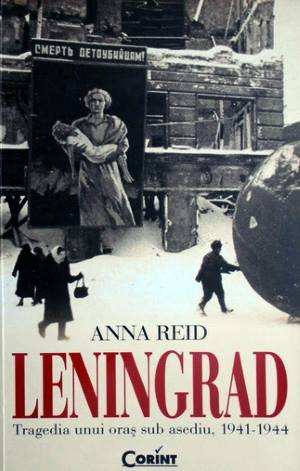 Leningrad. Tragedia unui oraș sub asediu 1941-1944 de Anna Reid descarca gratis .pdf 📖