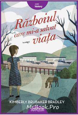 Războiul care mi-a salvat viața de Kimberly Brubaker Bradley descarcă cărți online gratis .PDF 📖