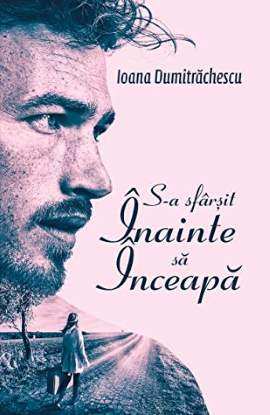 S-a sfârșit înainte să înceapă de Ioana Dumitrachescu citește top cărți gratis PDF 📖