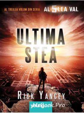Rick Yancey Al Cincilea Val vol.3 Ultima Stea carte gratis PDF 📖