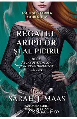 Regatul aripilor și al pieirii. Seria regatul spinilor și al trandafirilor. Vol.3 de Sarah J. Maas citeste romaned dragoste online gratis PDF 📖