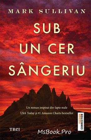 Sub un cer sângeriu de Mark Sullivan  cele mai bune cărți 2019 descarca online gratis cărți de top .pdf 📖