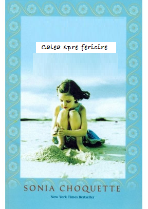 Sonia Choquette- Calea Spre Fericire descarcă cărți bune online gratis pdf 📖