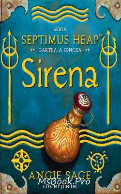 Sirena, Septimus Heap, Vol. 5 de Angie Sage descarcă top cele mai bune cărți gratis .pdf 📖