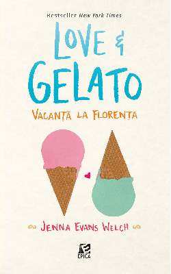 Love&amp;Gelato. Vacanța la Florența - Jenna Evans Welch ( Citeste online gratis) PDf 📖