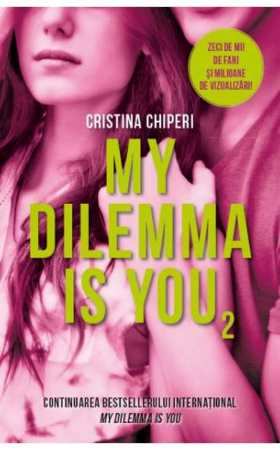 My Dilemma is You Vol.2 de Cristina Chiperi  cărți citește romane de dragoste online gratis PDf 📖