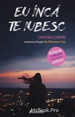 Eu încă te iubesc de Cristina Chiperi romane de dragoste descarcă online PDF 📖