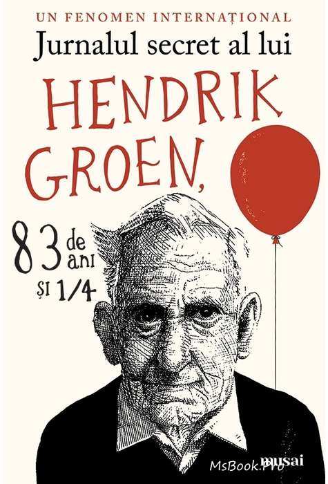 Jurnalul secret al lui Hendrik Groen de Hendrik Groen ( Citeste online gratis) .pdf 📖