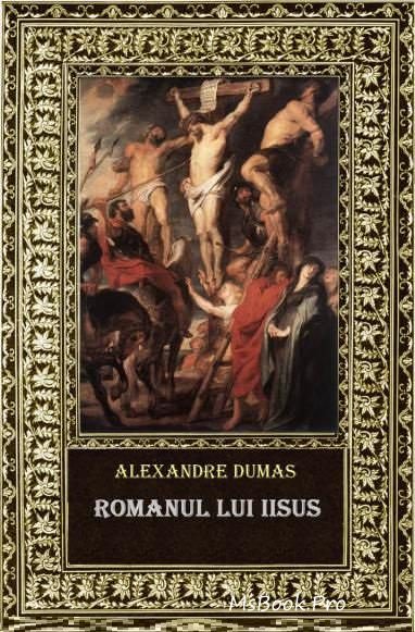 Romanul lui Iisus de Alexandre Dumas citeșste online gratis cărți bune .Pdf 📖