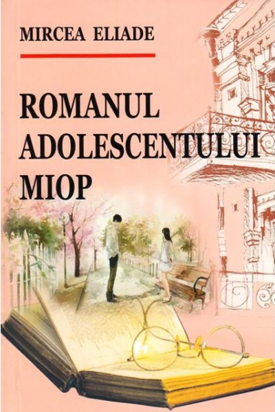 Romanul adolescentului miop de Mircea Eliade romane de drgoaste PDF 📖