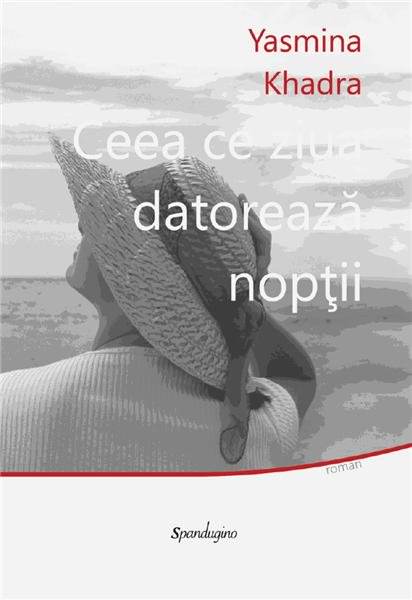 Ceea ce ziua datorează nopţii de Yasmina Khadra descarcă cărți de dezvoltare personală .Pdf 📖