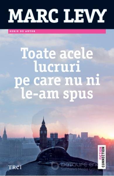 Toate Acele Lucruri Pe Care Nu Ni LE-Am Spus de Marc Levy carti gratis descarcă top cele mai citite cărți de dezvoltare personală online gratis PDf 📖