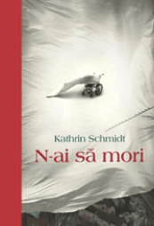 N-ai sa mori de Kathrin Schmidt. PDF📚 descarcă top romane de aventură fantasy PDf 📖