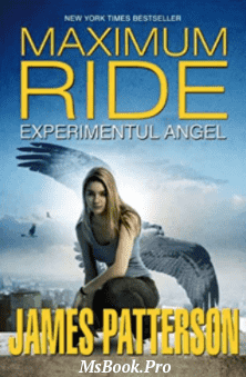 Experimentul Angel (Maximum Ride vol. 1) de James Patterson. Pdf📚 cărți .PDF 📖