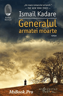 Generalul armatei moarte de Ismail Kadare. Pdf📚 romane de drgoaste PDf 📖