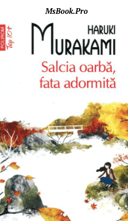 Salcia oarba fata adormita de Haruki Murakami. Pdf📚 citește gratis romane PDf 📖