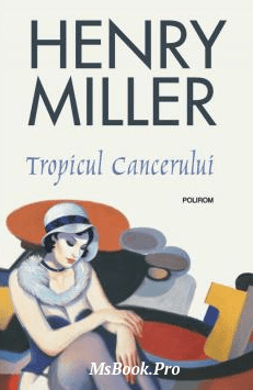 Henry Miller – Tropicul Cancerului. Pdf📚 descarcă top cele mai frumoase cărți de dragoste online gratis .Pdf 📖