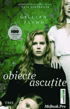 Obiecte ascutite de Gillian Flynn. Pdf📚 descarcă romane dragoste online gratis PDF 📖