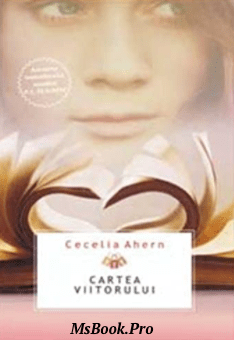 Cecelia Ahern – Cartea viitorului. Pdf📚 citeste online gratis .PDF 📖