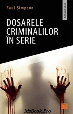Dosarele criminalilor in serie de Paul Simpson. pdf📚 Descarcă online gratis .pdf 📖