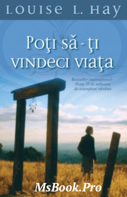 Poti sa-ti vindeci viata de Louise L. Hay: online gratis .pdf📚 cărţi de dragoste .pdf 📖