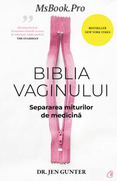 Biblia vaginului. Separarea miturilor de medicina de Dr. Jen Gunter. PDF📚 citește top 10 carti .pdf 📖
