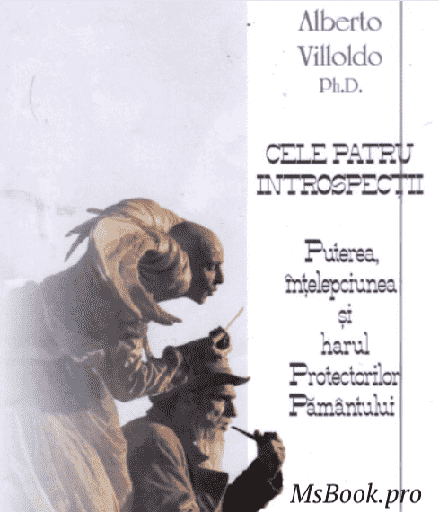 Alberto Villoldo: Cele Patru Introspectii. PDF📚 cărți de filosofie online gratis PDf 📖