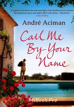Call me by your name by Andre Aciman book english .PDF📚 (Citeste online gratis pdf) .Pdf 📖