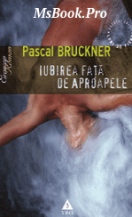 Lubirea fata de aproapele de Pascal Bruckner. carte PDF📚