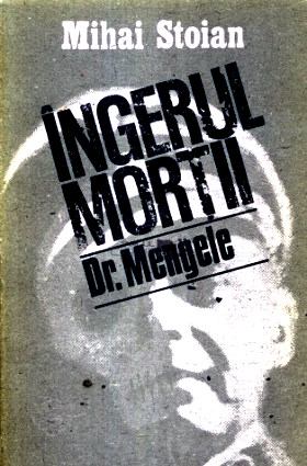 Îngerul morții: exterminatorul Dr. Mengele de Mihai Stoian citește cărți onine gratis pdf 📖