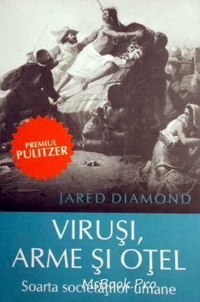 Viruși, arme și oțel. Soarta societăților umane de Jared Diamond citește bestseller online gratis .Pdf 📖