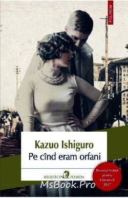 Pe cînd eram orfani de Kazuo Ishiguro descarcă doar topuri de cărți  PDf 📖