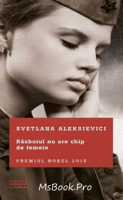 Războiul nu are chip de femeie de Svetlana Aleksievici citește cărți despre succes gratis PDf 📖