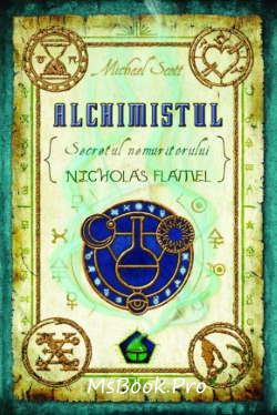 Alchimistul - seria Secretul nemuritorului Nicholas Flamel de Michael Scott descarcă gratis .Pdf 📖