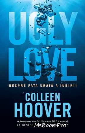 Ugly Love. Despre fața urâtă a iubirii de Colleen Hoover descaarcă .Pdf 📖