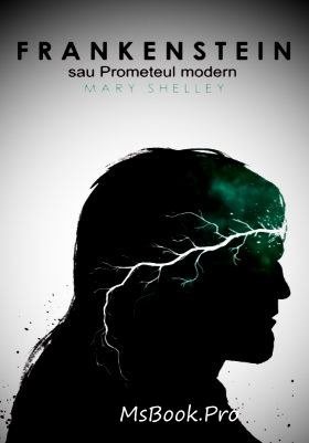 Mary W. Shelley - Frankenstein sau Prometeul Modern citeste online gratis .PDF 📖