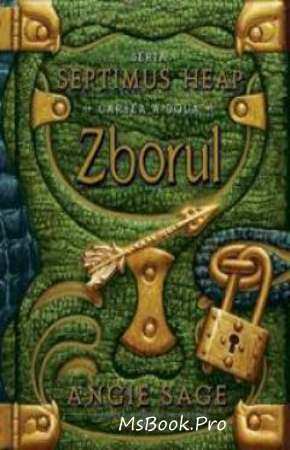 Cartea a Doua - Zborul (Seria Septimus Heap) ANGIE SAGE cărți de filosofie online gratis PDF 📖