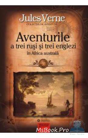 Aventurile a trei ruși si trei englezi în Africa Australa de Jules Verne (carte ) citește top cărți de citit într-o viață PDF 📖