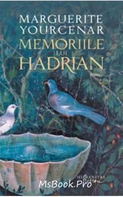 Memoriile lui Hadrian de Marguerite Yourcenar citește romane online gratis pdf 📖